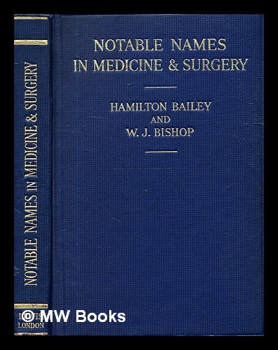 Item #331418 Notable names in medicine and surgery / by Hamilton Bailey and W.J. Bishop; with 142 portraits and other illustrations. Hamilton Bailey, W. J. Bishop, William John.