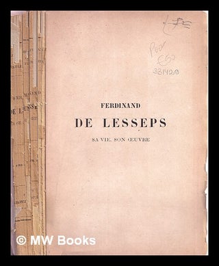 Item #331429 Ferdinand de Lesseps : sa vie, son œuvre / Alph. Bertrand et Émile Ferrier ; avec...