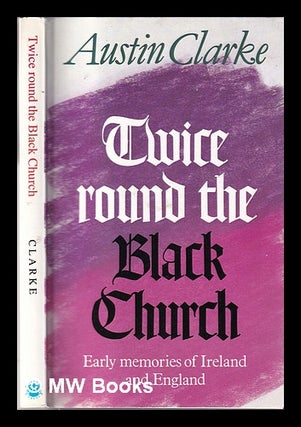 Item #331494 Twice round the Black Church : early memories of Ireland and England / Austin...
