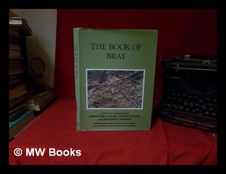 Item #331551 The Book of Bray / compiled and edited by John O'Sullivan, Tony Dunne, and Seámus...