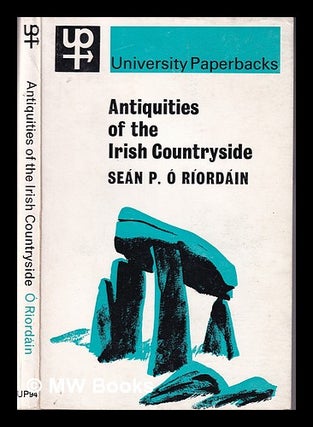 Item #331595 Antiquities of the Irish countryside / Seán P.Ó Ríordáin. Seán P....