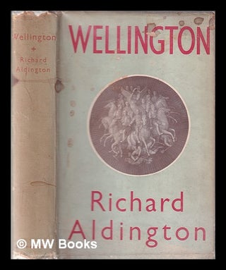 Item #331615 Wellington : being an account of the life & achievements of Arthur Wellesley, 1st...