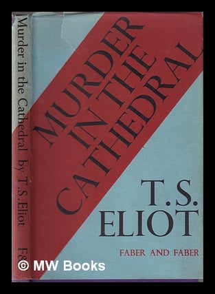 Item #331667 Murder in the cathedral / by T. S. Eliot. T. S. Eliot, Thomas Stearns