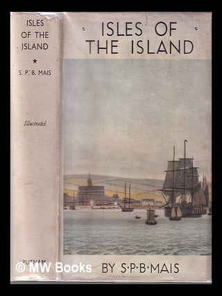 Item #331679 Isles of the island. S. P. B. Mais, Stuart Petre Brodie
