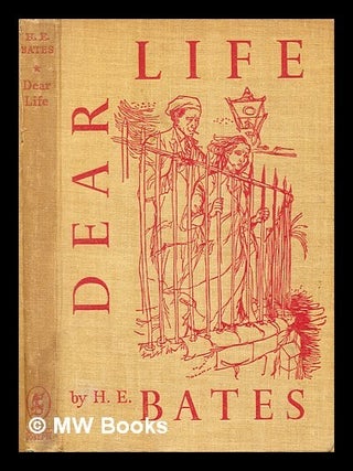 Item #331752 Dear life / H.E. Bates. H. E. Bates, Herbert Ernest