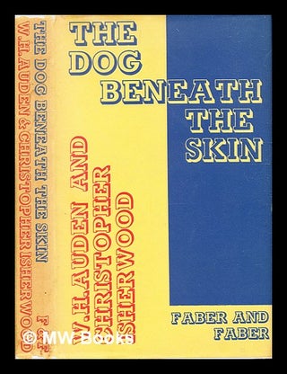 Item #331788 The dog beneath the skin, or, Where is Francis?: a play in three acts / by W.H....