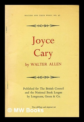 Item #331801 Joyce Cary / by Walter Allen. Walter Ernest Allen