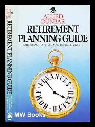 Item #331848 Allied Dunbar retirement planning guide / by Barry Bean, Tony Foreman and H. Beric...