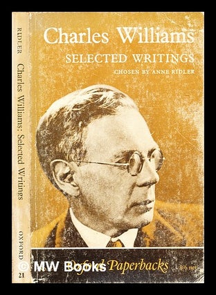 Item #331860 Selected writings / Charles Williams; chosen by Anne Ridler. Charles Williams, Anne...