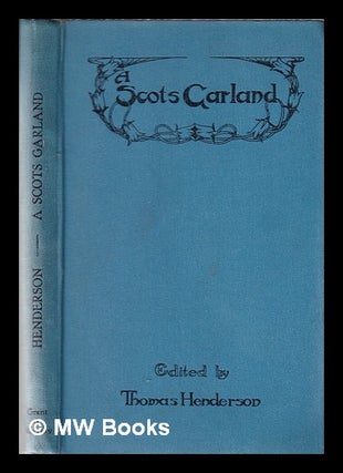 Item #331897 A Scots garland : an anthology of Scottish vernacular verse / edited, with an...