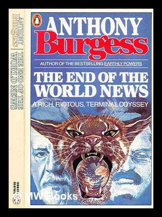 Item #331910 The end of the world news : an entertainment / Anthony Burgess. Anthony Burgess