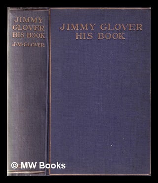Item #331954 Jimmy Glover : his book / by James M. Glover, master of music at Drury Lane Theater....