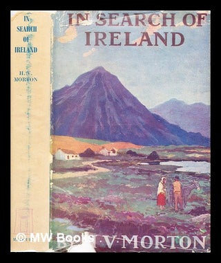 Item #332109 In search of Ireland / by H.V. Morton. H. V. Morton, Henry Vollam