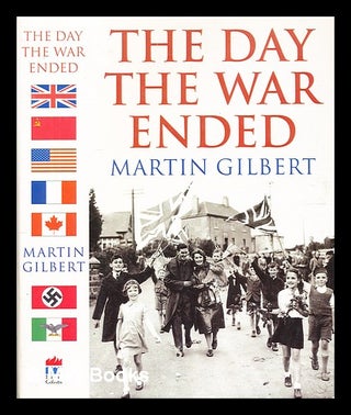 Item #332211 The day war ended: VE-Day 1945, in Europe and around the world / Martin Gilbert....
