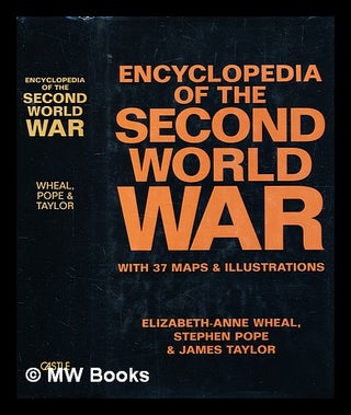 Item #332212 Encyclopedia of the Second World War / by. Elizabeth-Anne. Taylor Wheal, Stephen,...