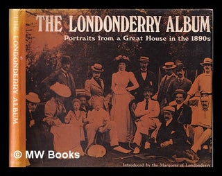 Item #332266 The Londonderry album : portraits from a Great House in the 1890s / introduced by...