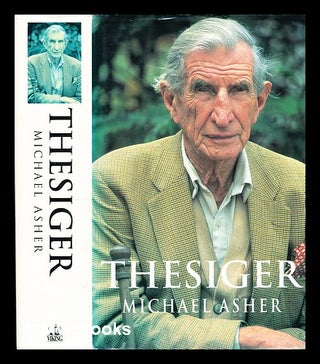 Item #332286 Thesiger : a biography / Michael Asher ; with colour photographs by Mariantonietta...
