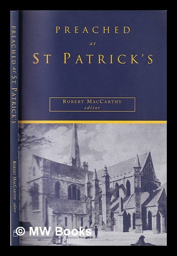 Item #332357 Preached at St. Patrick's : sermons from different ages / selected and introduced by Robert MacCarthy. R. B. MacCarthy.