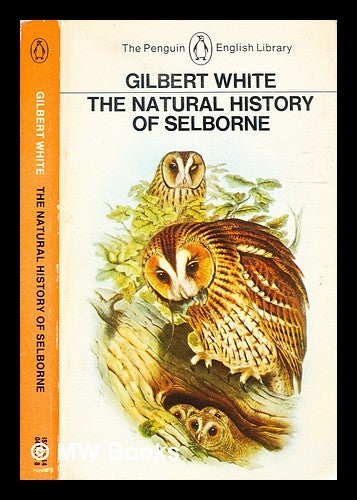 Item #332422 The natural history of Selborne / Gilbert White. Gilbert White.
