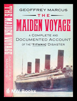 Item #332433 The maiden voyage: a complete and documented account of the 'Titanic' disaster /...