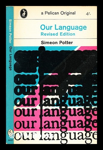 Item #332489 Our language / Simeon Potter. Simeon Potter.