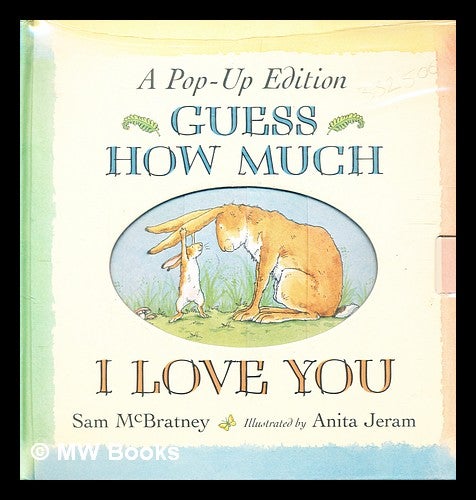 Item #332506 Guess how much I love you / Sam McBratney; illustrated by Anita Jeram. Sam. Jeram McBratney, Anita.