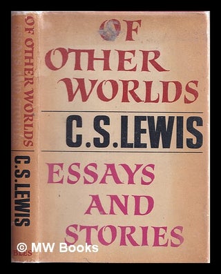 Item #332577 Of other worlds : essays and stories / C.S. Lewis ; edited by Walter Hooper. Clive...
