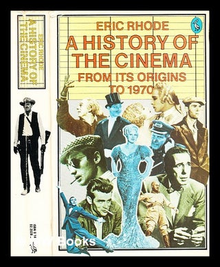 Item #332598 A history of the cinema : from its origins to 1970 / Eric Rhode. Eric Rhode, 1934