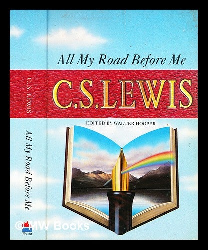 Item #332610 All my road before me : the diary of C.S. Lewis 1922-1927 / edited by Walter Hooper ; foreword by Owen Barfield. C. S. Lewis, Clive Staples.