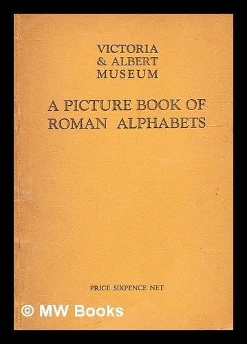 Item #332613 A picture book of Roman alphabets / by the Victoria and Albert Museum. Victoria, Albert Museum.