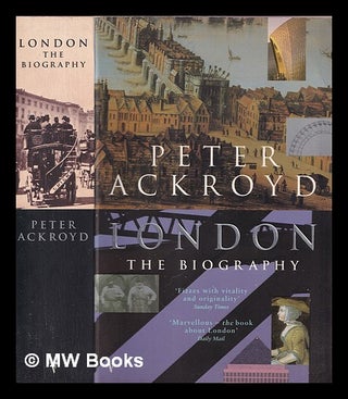 Item #332656 London : the biography / Peter Ackroyd. Peter Ackroyd, 1949