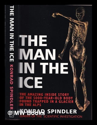 Item #332685 The man in the ice : the preserved body of a Neolithic man reveals the secrets of...
