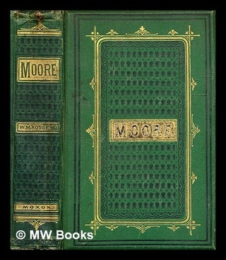 Item #332798 The poetical works of Thomas Moore / edited, with a critical memoir by William...