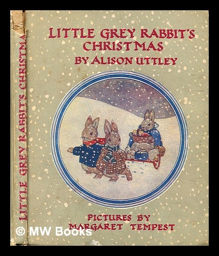 Item #332819 Little Grey Rabbit's Christmas / Alison Uttley ; pictures by Margaret Tempest. Alison Uttley, Margaret Tempest.