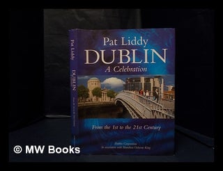Item #332839 Dublin : a celebration : from the 1st to the 21st century / Pat Liddy. Pat Liddy