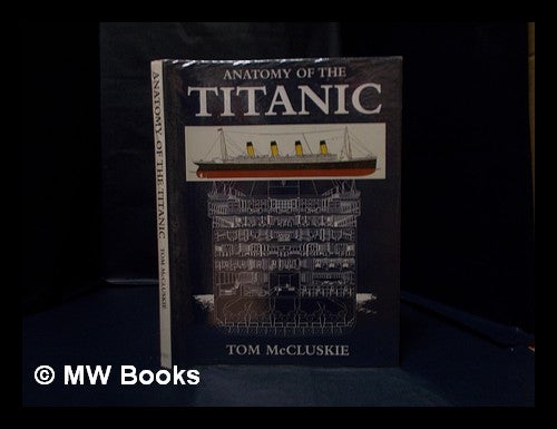 Anatomy of the Titanic / Tom McCluskie | Tom McCluskie | London : PRC ...