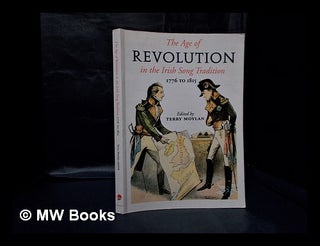 Item #332902 The age of revolution : 1776 to 1815 in the Irish song tradition / edited by Terry...