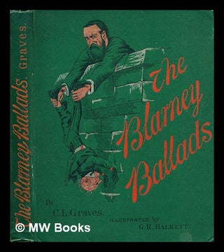 Item #332959 The blarney ballads / by Charles L. Graves; with illustrations by G.P. Halkett....