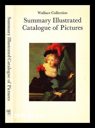 Item #332968 Summary illustrated catalogue of pictures / Wallace Collection. Wallace Collection,...