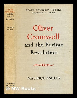 Item #332978 Oliver Cromwell and the Puritan Revolution / by Maurice Ashley. Maurice Ashley, A....