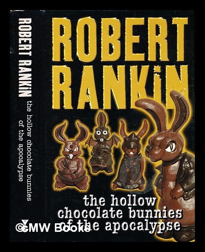 Item #332985 The hollow chocolate bunnies of the apocalypse / Robert Rankin. Robert Rankin, 1949-.