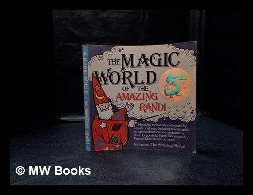 Item #332998 The magic world of the Amazing Randi / by Randi, James. James Randi.