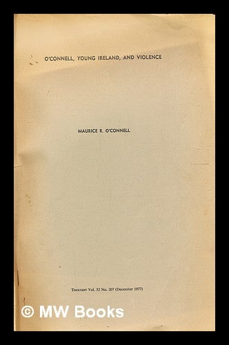 Item #333019 O'Connell, young Ireland, and violence / by Maurice Rickard O'Connell. Maurice Rickard O'Connell.