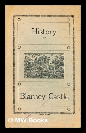 Item #333053 History of Blarney Castle. Blair and Co