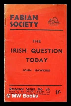 Item #333059 The Irish question today : the problems and dangers of partition. John Hawkins