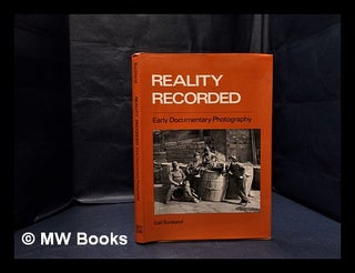 Item #333069 Reality recorded : early documentary photography / Gail Buckland. Gail Buckland