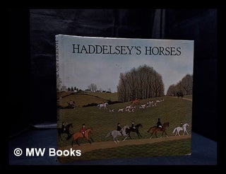 Item #333082 Haddelsey's horses / paintings by Vincent Haddelsey ; text by Caroline Silver with...