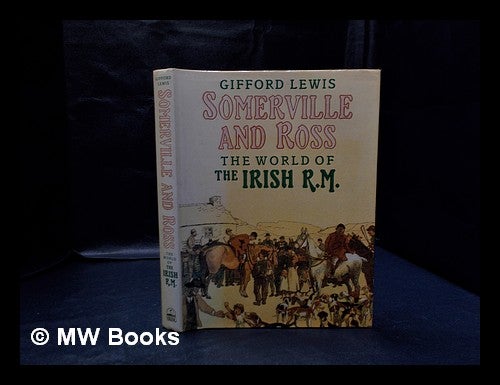 Item #333096 Somerville and Ross : the world of the Irish R.M. / Gifford Lewis. Gifford Lewis, 1945-.