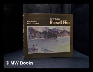 Item #333114 Sir William Russell Flint 1880-1969 / Ralph Lewis and Keith S. Gardner ; [with an...