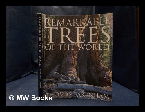 Item #333121 Remarkable trees of the world / text and photographs by Thomas Pakenham. Thomas Pakenham.